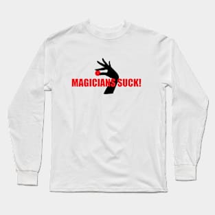 Magicians Suck! Long Sleeve T-Shirt